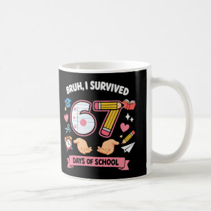 Mug Bruh j'ai survécu 67 jours d'école