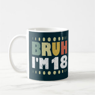 Mug Bruh Je suis 18 18e anniversaire filles garçons di