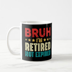 Mug Bruh Je Suis Retraité Drôle Pas Expiré Retraite
