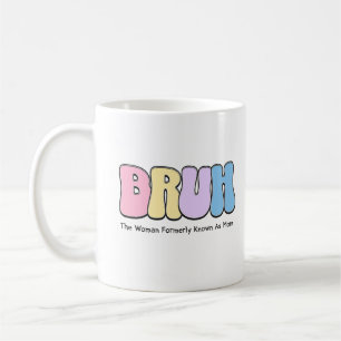 Mug Bruh La Femme Anciennement Connue Comme Maman La V