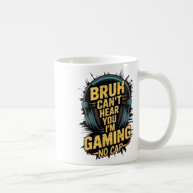 Mug Bruh ne peut pas vous entendre Je ne joue pas Game (Droite)
