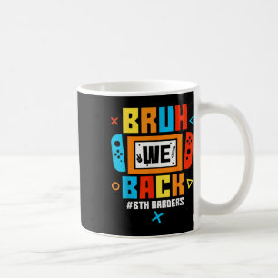 Mug Bruh Nous Revenons 6ème Année Retour à l'École Jeu