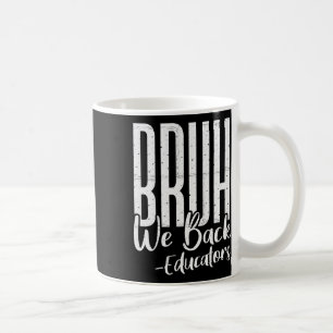 Mug Bruh nous sommes de retour Éducateurs 1er jour de 