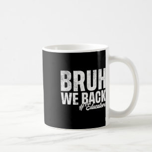 Mug Bruh, nous sommes de retour Éducateurs Premier jou
