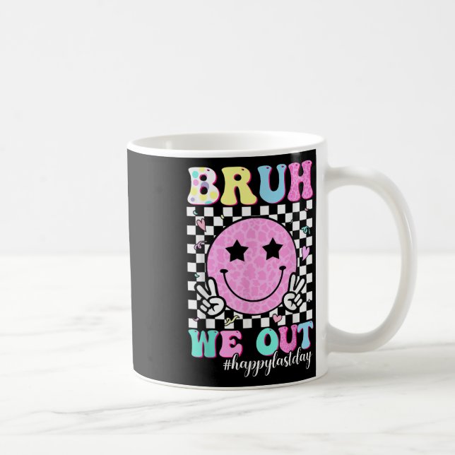 Mug Bruh Nous Sortons Enseignants Étudiants Heureux De (Droite)