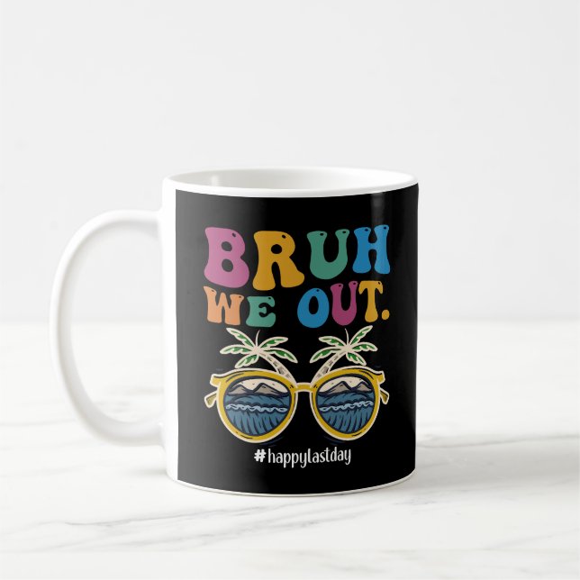 Mug Bruh on est dehors jour dernier de classe prof heu (Gauche)