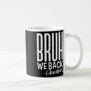 Mug Bruh on revient Éducateurs 1er jour d'école Retour