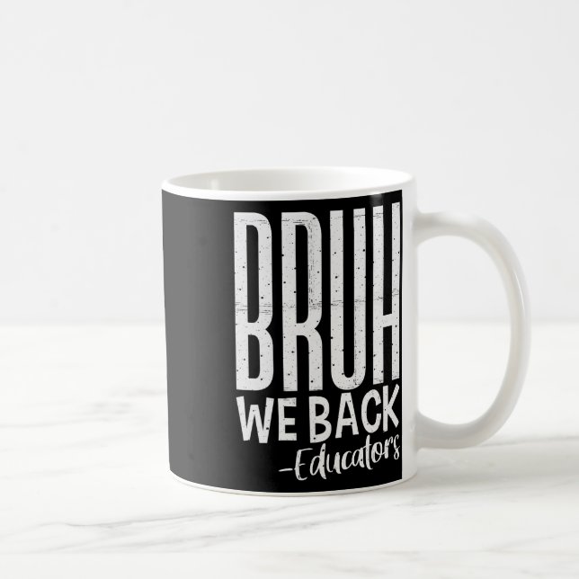 Mug Bruh on revient Éducateurs 1er jour d'école Retour (Droite)