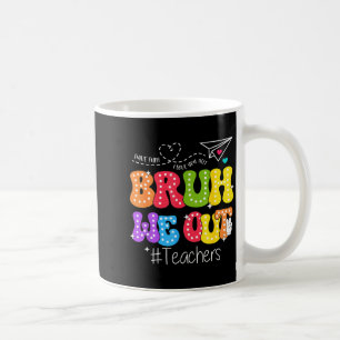Mug Bruh on se casse profs heureux dernier jour d'écol