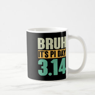 Mug Bruh Pi Jour 3.14 Pi Numéro Math Enseignant Funny