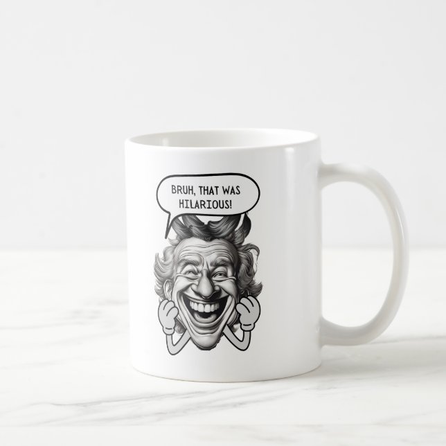 Mug Bruh Qui Était Hilariant (Droite)