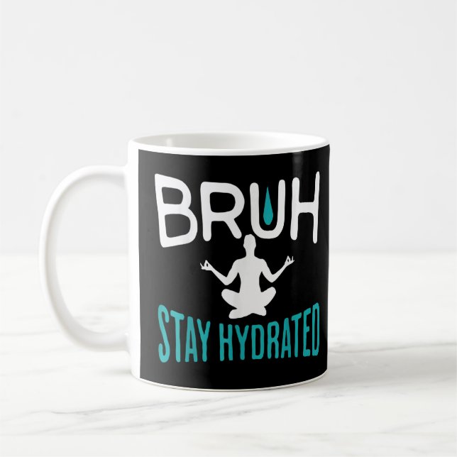 Mug Bruh Restez Hydraté Mème Eau Boire Yoga Pilates (Gauche)