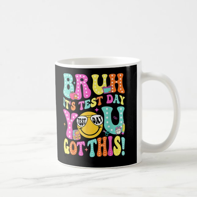 Mug Bruh Son Jour D'Essai Vous Avez Ce Jour D'Essai D' (Droite)