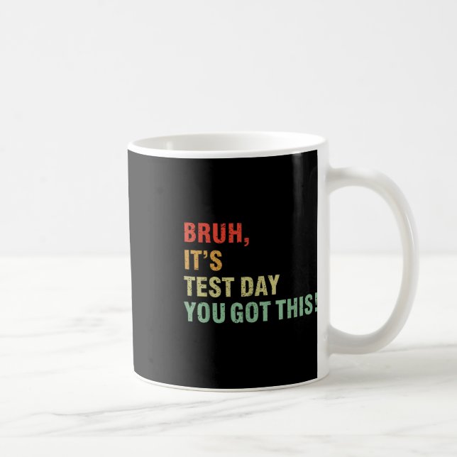 Mug Bruit Son Jour De Test Vous Avez Ce Jour De Test E (Droite)