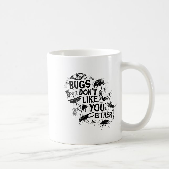 Mug Bugs Don't Like You Either - Insect Bug Sder Funny (Droite)
