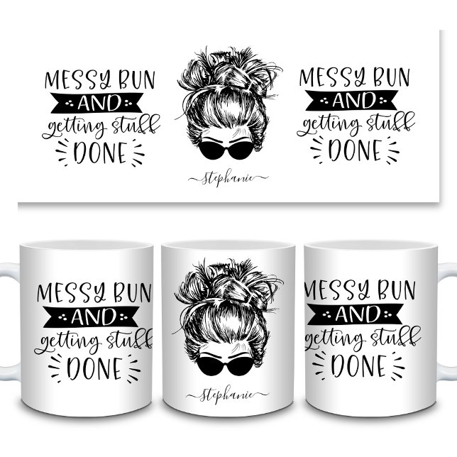 Mug Bun et obtenir des trucs fait Maman Vie Drôle (Messy Bun and Getting Stuff Done Mom Life Funny Coffee Mug All Sides)