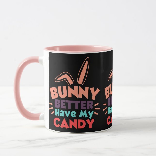 Mug Bunny ferait mieux d'avoir mon bonbon (Gauche)