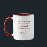Mug Burgundy Custom Quote Saying<br><div class="desc">Add your favorite saying or quote to this custom mug,  with your quote printed on two sides. Makes a great gift for friends,  family,  employees and teams.</div>