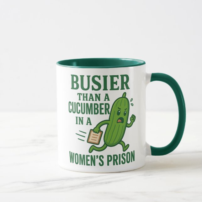 Mug Busier Than a Cucumber In A Women’s Prison Funny (Droite)