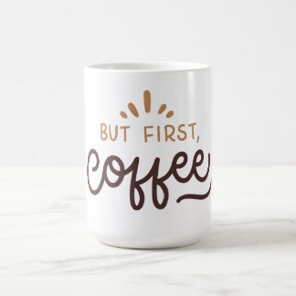Mug But first, coffee!