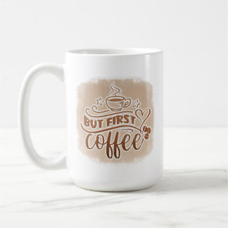 Mug But First Coffee Mug- Funny Morning Caffeine Quote