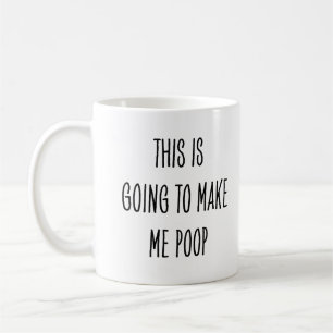 Mug Buveur de café drôle Ça va me faire caca