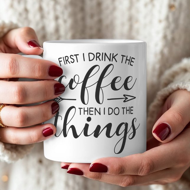 Mug Buvez Du Café Faites Des Choses Drôle Citation (Enjoy this funny mug with the quote "First I drink the coffee then I do the things."
)