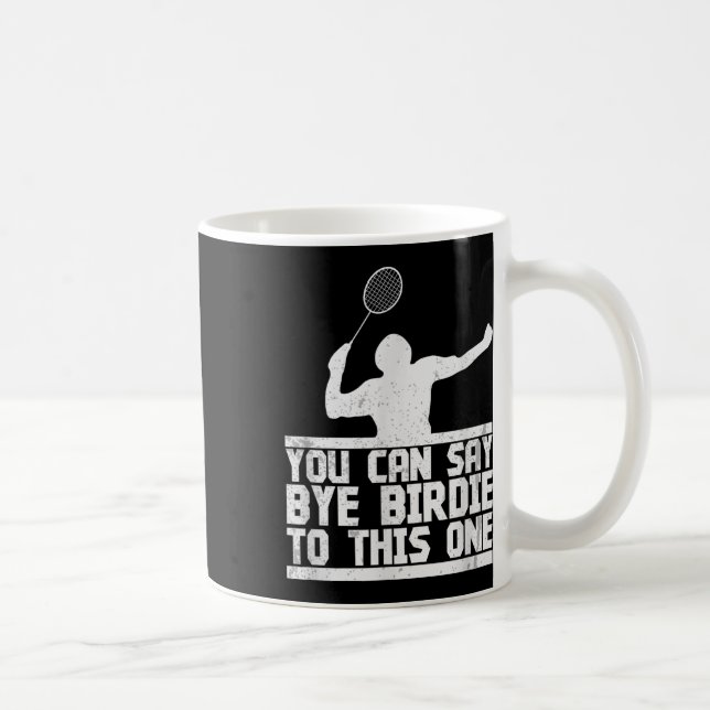Mug Bye Birdie À Cette Raquette De Badminton Amusante  (Droite)