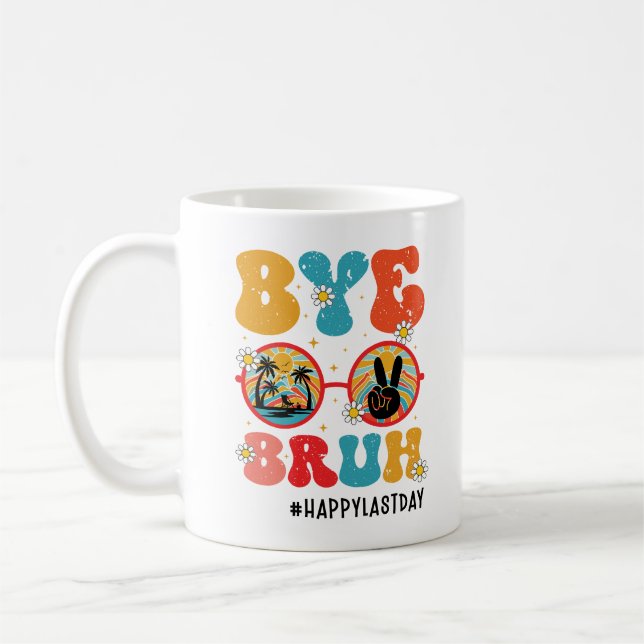 Mug Bye Bruh enseignant heureux le dernier jour de l'é (Gauche)