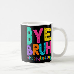 Mug Bye Bruh Joyeux Jour De L'Enseignant Étudiant De L