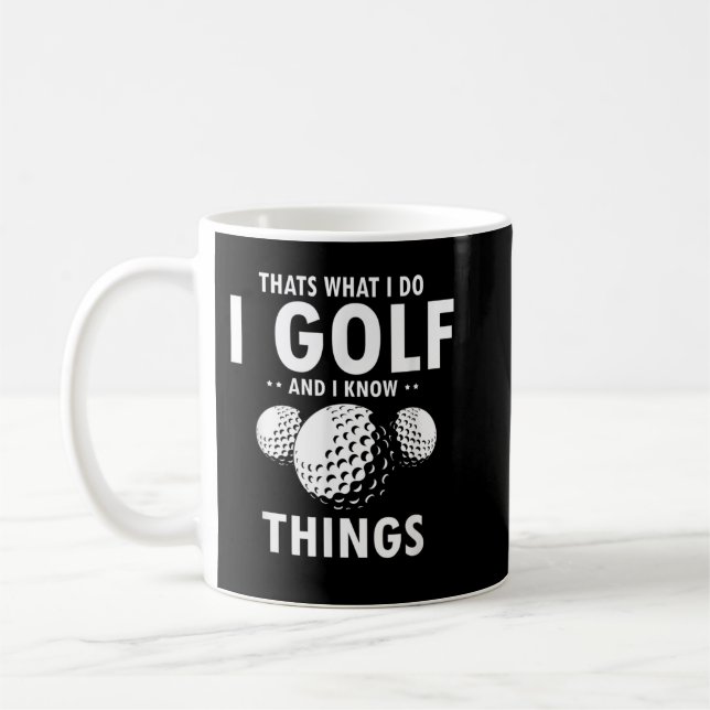 Mug C’est ce que je fais I GOLF & I Know Things Funny  (Gauche)