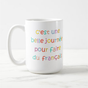 Mug C’est une Belle Journée pour Faire du Français