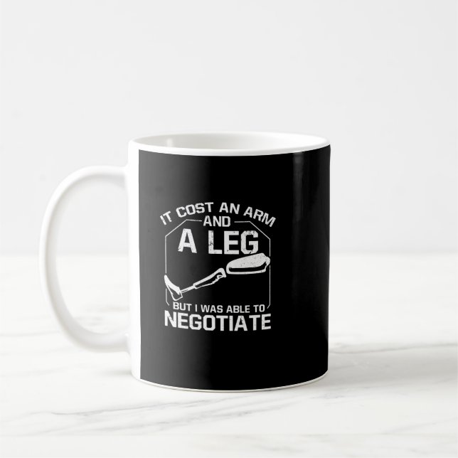 Mug Ça A Coûté Un Bras Et Une Jambe Mais J'Ai Pu Négoc (Gauche)
