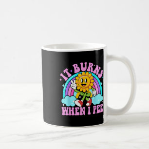 Mug Ça brûle quand je fais pipi Drôle Sarcasme Ironiqu