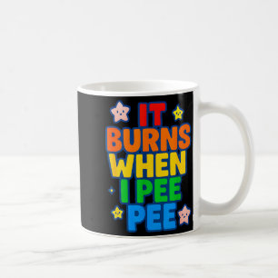 Mug Ça brûle quand j'urine Femmes drôle fou Embarrassa