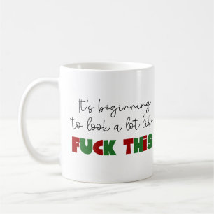 Mug Ça commence à ressembler à fu*k