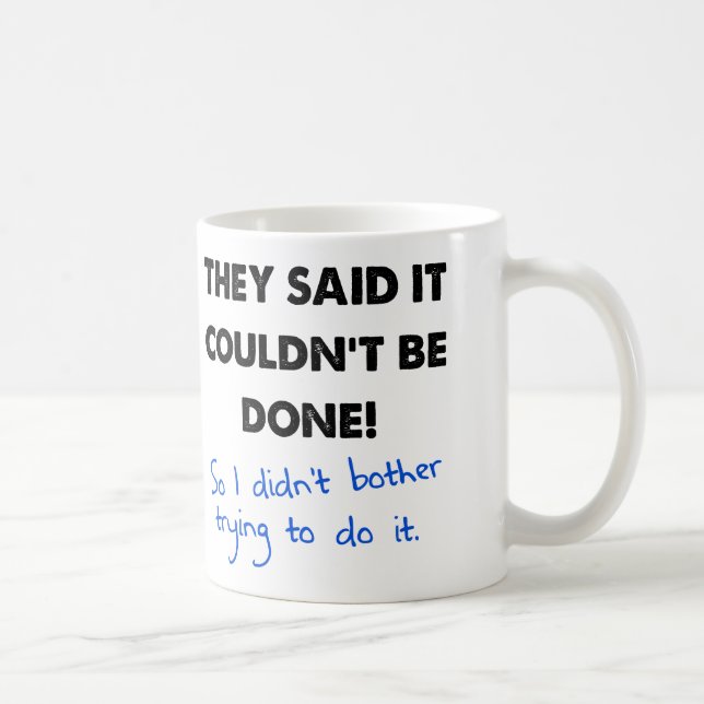Mug Ça ne pouvait pas être fait donc je ne l'ai pas fa (Droite)