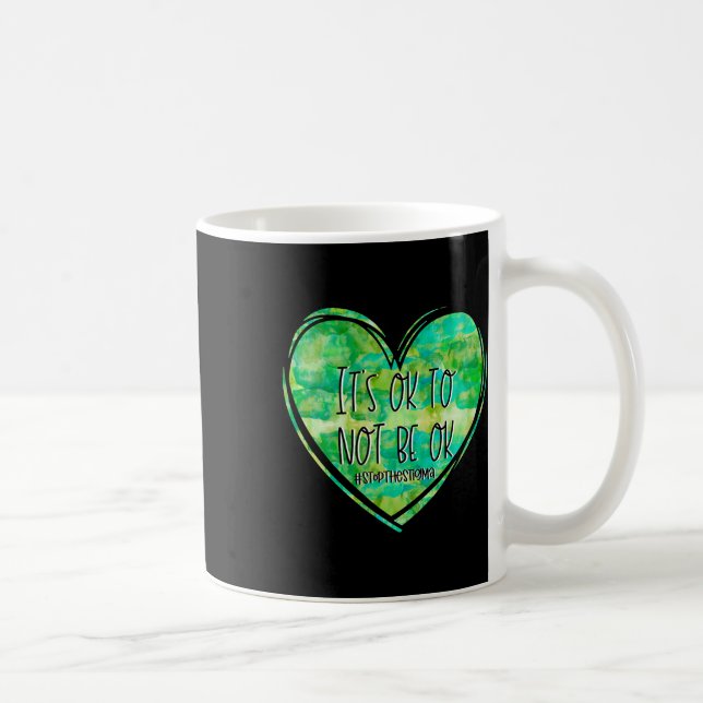 Mug Ça ne va pas être OK Santé mentale - Suicide- Awar (Droite)