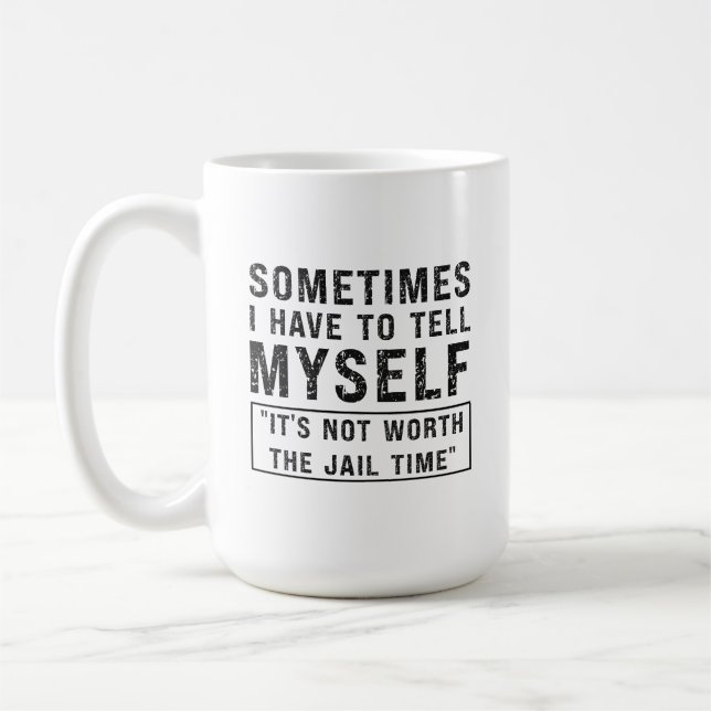 Mug Ça ne vaut pas la peine d'être emprisonné Humour d (Gauche)