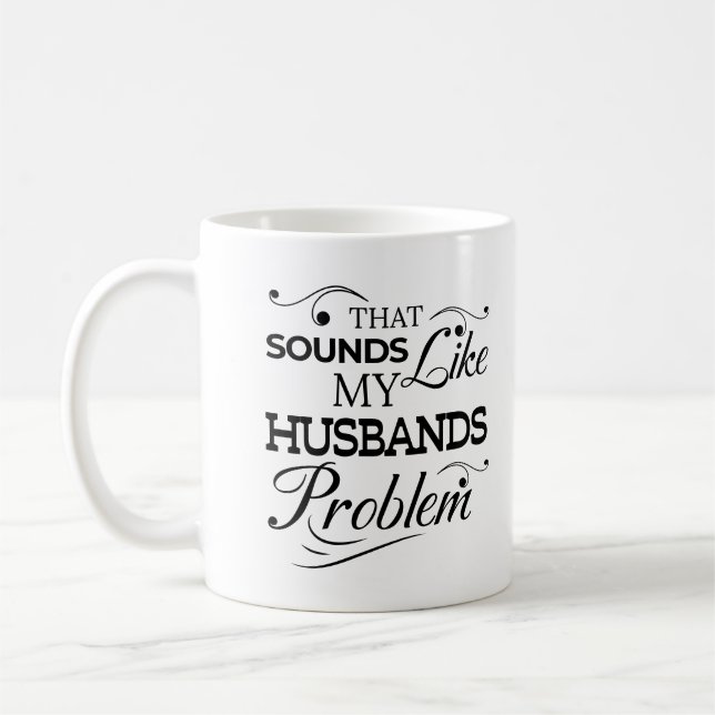Mug Ça Ressemble À Mon Mari Problème Vie De Femme (Gauche)
