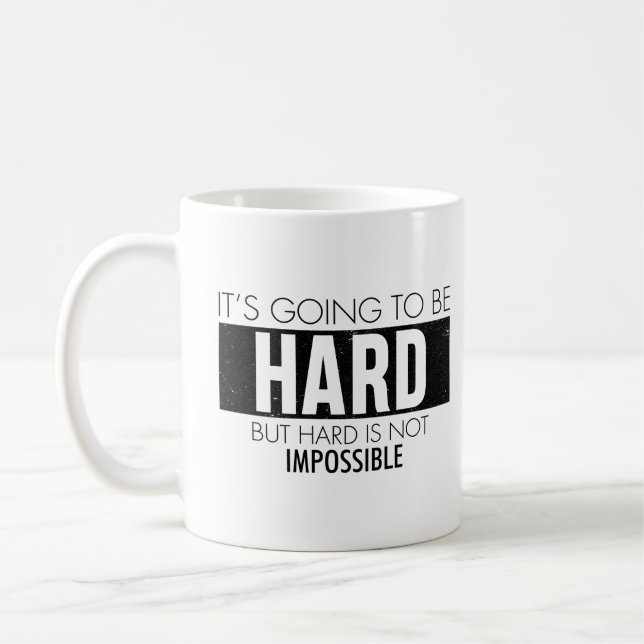Mug Ça va être dur, mais difficile n'est pas impossibl (Gauche)