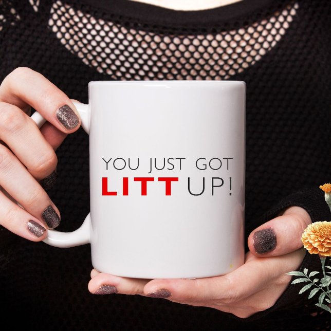 Mug Ça vous va Vous venez de vous faire litt Up (Créateur téléchargé)