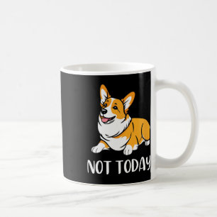 Mug Cadeau Corgi Drôle Amoureux Chien Pas Aujourd'Hui