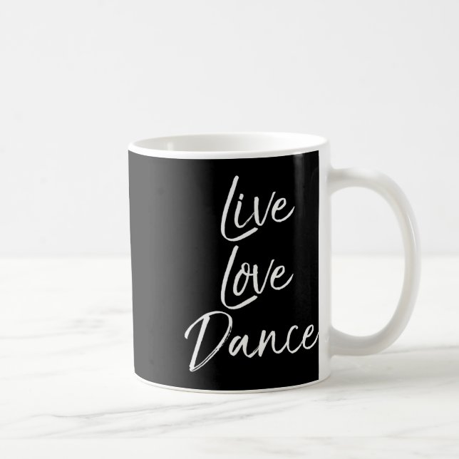 Mug Cadeau Danseuse Pour Filles Danser Citation Live L (Droite)