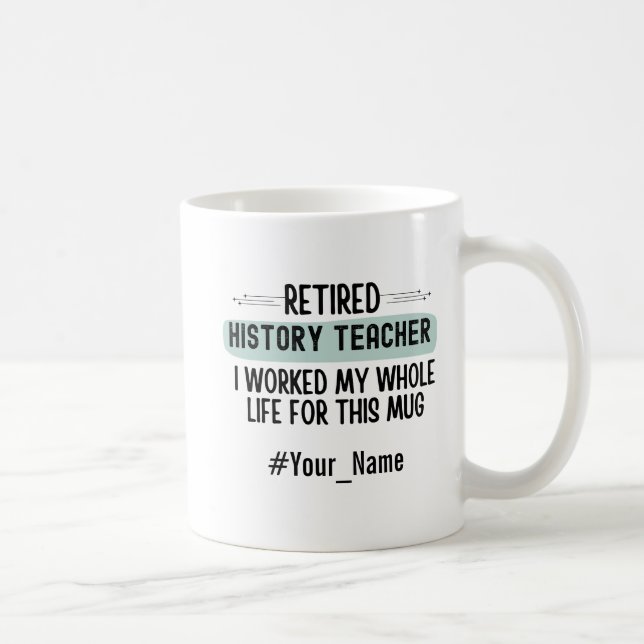 Mug Cadeau de retraite amusant pour un professeur d'hi (Droite)
