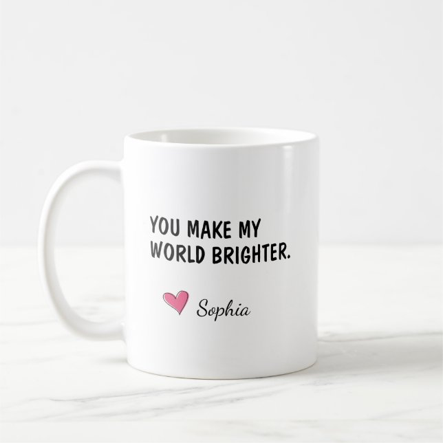 Mug Cadeau pour fille Vous Rendez Mon Monde Plus Lumin (Gauche)
