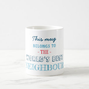 Mug Cadeau pour le meilleur voisin