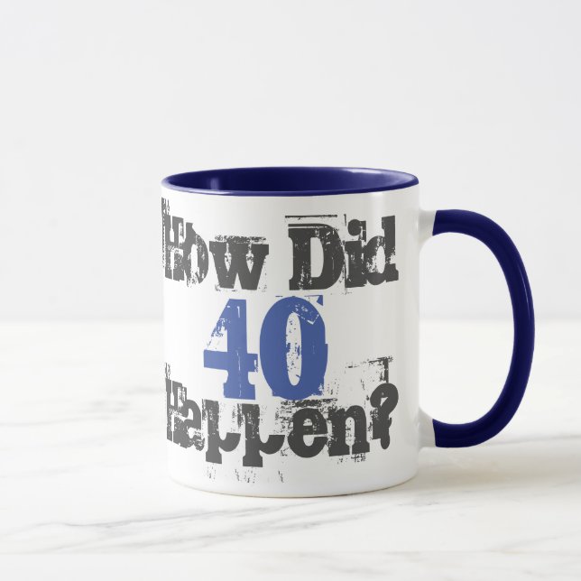 Mug Cadeau pour les 40 ans. Comment en est-on arrivé à (Droite)