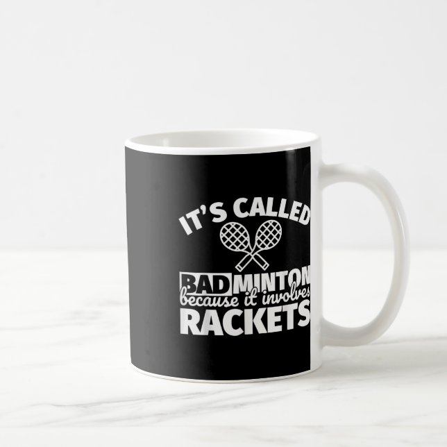 Mug Cadeaux de joueur de badminton - Drôle Ça implique (Droite)