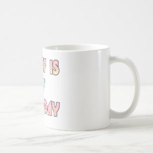 Mug Cadeaux Hakuna Matata Aujourd'hui est mon annivers